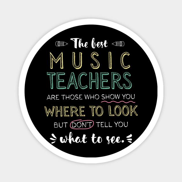 The best Music Teachers Appreciation Gifts - Quote Show you where to look Magnet by BetterManufaktur